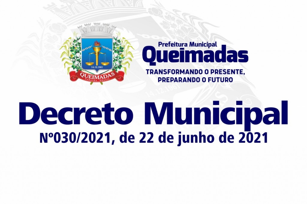 Decreto Municipal Nº 030/2021: Prefeitura de Queimadas estabelece medidas emergenciais para o período junino